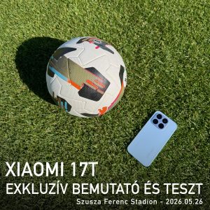Xiaomi 17T és Xiaomi 17T Pro – Első benyomások a Szusza Ferenc Stadion gyepéről